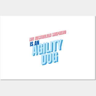 My Australian Shepherd is an agility dog Posters and Art